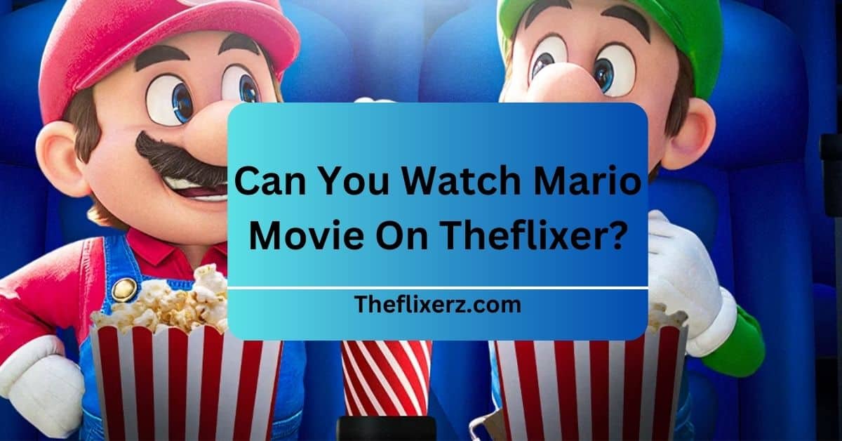 Can You Watch Mario Movie On Theflixer