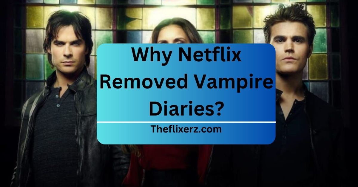 Why Netflix Removed Vampire Diaries