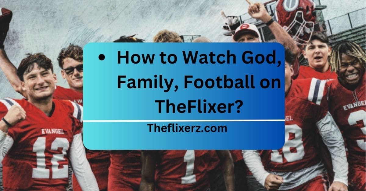 How to Watch God, Family, Football on TheFlixer