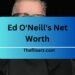 Ed O'Neill's Net Worth