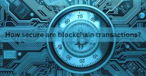 How secure are blockchain transactions?
