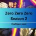 Zero Zero Zero Season 2