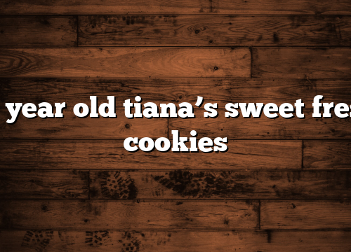 18 year old tiana’s sweet fresh cookies