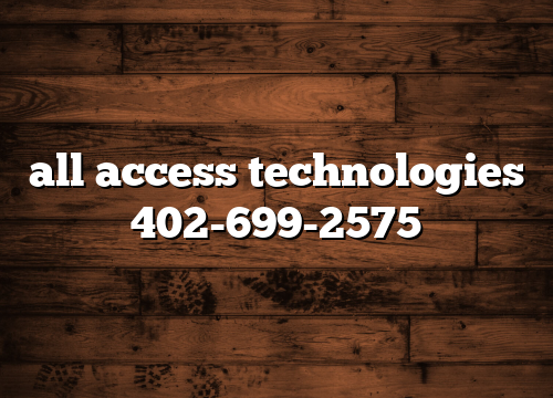 all access technologies 402-699-2575