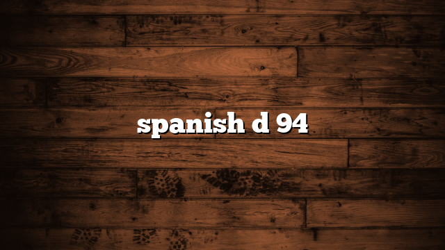 spanish d 94