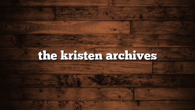 the kristen archives
